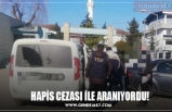 HAPİS CEZASI İLE ARANIYORDU!