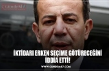 İKTİDARI ERKEN SEÇİME GÖTÜRECEĞİNİ İDDİA ETTİ!