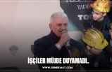 İŞÇİLER MÜJDE DUYAMADI..