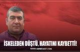 İSKELEDEN DÜŞTÜ, HAYATINI KAYBETTİ!