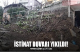 İSTİNAT DUVARI YIKILDI!