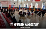 ‘’İYİ Kİ VARSIN KANDOSTUM’’