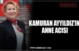 KAMURAN AYYILDIZ’IN  ANNE ACISI