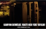 KAMYON DEVRİLDİ, YAKITI HER YERE YAYILDI!