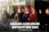 KARAELMAS KADIN GİRİŞİMİ  KOOPERATİFİ’NDEN SERGİ!