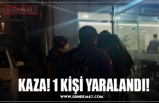 KAZA! 1 KİŞİ YARALANDI!