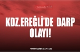 KDZ.EREĞLİ’DE  DARP OLAYI!