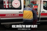 KDZ.EREĞLİ’DE DARP OLAYI!