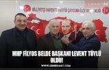 MHP FİLYOS BELDE BAŞKANI LEVENT TÜYLÜ OLDU!