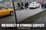 MOTOSİKLET VE OTOMOBİL ÇARPIŞTI!