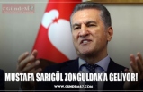 MUSTAFA SARIGÜL ZONGULDAK’A GELİYOR!