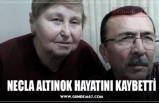 NECLA ALTINOK HAYATINI KAYBETTİ