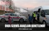 OKUL SERVİS ARAÇLARI DENETLENDİ!