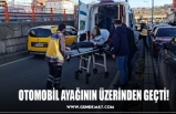 OTOMOBİL AYAĞININ ÜZERİNDEN GEÇTİ!