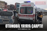 OTOMOBİL YAYAYA ÇARPTI!