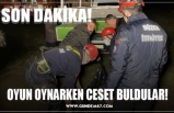 OYUN OYNARKEN CESET BULDULAR!