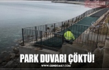 PARK DUVARI ÇÖKTÜ!