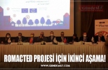 ROMACTED PROJESİ İÇİN İKİNCİ AŞAMA!