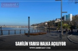 SAHİLİN YARISI HALKA AÇILIYOR