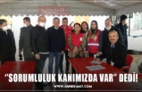 ‘’SORUMLULUK KANIMIZDA VAR’’ DEDİ!