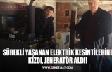 SÜREKLİ YAŞANAN ELEKTRİK KESİNTİLERİNE KIZDI, JENERATÖR ALDI!