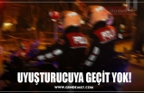 UYUŞTURUCUYA GEÇİT YOK!