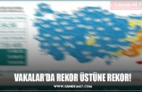 VAKALAR’DA REKOR ÜSTÜNE REKOR!