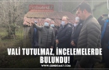 VALİ TUTULMAZ, İNCELEMELERDE BULUNDU!