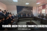 YILDIRIM, GRİZU 263 UZAY TAKIMIYLA BULUŞTU