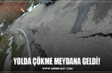 YOLDA ÇÖKME MEYDANA GELDİ!