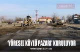 ‘YÖRESEL KÖYLÜ PAZARI’ KURULUYOR