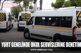 YURT GENELİNDE OKUL SERVİSLERİNE DENETİM