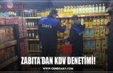 ZABITA’DAN KDV DENETİMİ!