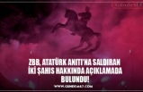 ZBB, ATATÜRK ANITI’NA SALDIRAN  İKİ ŞAHIS HAKKINDA AÇIKLAMADA BULUNDU!