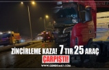 ZİNCİRLEME KAZA!  7 TIR 25 ARAÇ  ÇARPIŞTI!