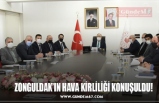 ZONGULDAK’IN HAVA KİRLİLİĞİ KONUŞULDU!