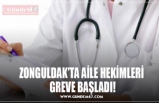 ZONGULDAK’TA AİLE HEKİMLERİ  GREVE BAŞLADI!