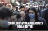 ZONGULDAK’TA VAKALAR ARTMAYA DEVAM EDİYOR!