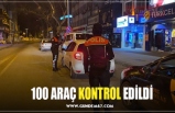 100 ARAÇ KONTROL EDİLDİ