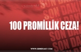 100 PROMİLLİK CEZA!