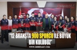 “12 BRANŞTA 900 SPORCU İLE BÜYÜK  BİR KULÜBÜZ”