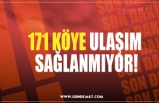 171 KÖYE ULAŞIM  SAĞLANMIYOR!