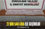 27 BİN 540 LİRA ELE GEÇİRİLDİ