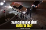 3 ARAÇ BİRBİRİNE GİRDİ! EREĞLİ’DE OLAY!