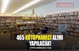 465 KÜTÜPHANECİ ALIMI  YAPILACAK!