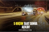 5 BUÇUK SAAT SONRA  AÇILDI!