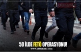 50 İLDE FETÖ OPERASYONU!