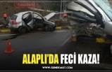 ALAPLI’DA FECİ KAZA!