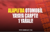 ALAPLI’DA OTOMOBİL  YAYAYA ÇARPTI!  1 YARALI!