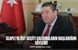 ALAPLI’YA ÜST GEÇİT! ÇALIŞMALARIN BAŞLADIĞINI SÖYLEDİ!